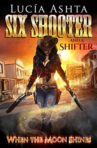 Apr1 - Six Shooter and a Shifter: When the Moon shines