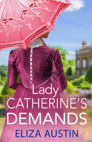 Lady Catherine's Demands by Eliza Austin 9781836032014 wpv 300x - Lady Catherine's Demands by Eliza Austin